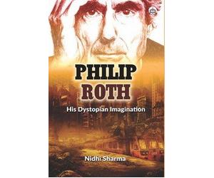 Philip Roth: His Dystopian Imagination