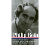 Philip Roth: Zuckerman Bound: A Trilogy & Epilogue 1979-1985 (LOA #175): The Ghost Writer / Zuckerman Unbound / The Anatomy Lesson / The Prague Orgy: 4
