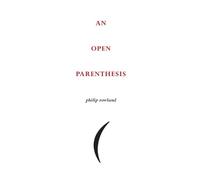 Philip Rowland An Open Parenthesis (Tascabile)
