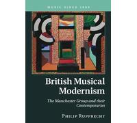 Philip Rupprecht British Musical Modernism (Tascabile) Music since 1900