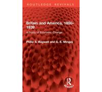Philip S. Bagwell G. E. Mingay Britain and America, 1850-1939 (Tascabile)