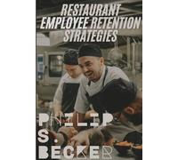 Philip S Becker Restaurant Employee Retention Strategies (Tascabile)