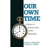 David R. Roediger Philip S. Foner Our Own Time (Tascabile) Haymarket