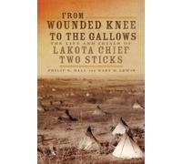 Philip S. Hall Mary Solon Lewis From Wounded Knee to the Gallows (Tascabile)