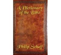 Philip Schaff A Dictionary of the Bible (Copertina rigida)