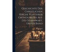 Philip Schaff Geschichte Der Christlichen Kirche Von Ihrer Gr (Copertina rigida)