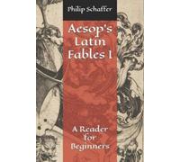 Philip Schaffer Aesop's Latin Fables I (Tascabile) Aesop's Fables in Latin