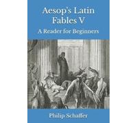 Philip Schaffer Aesop's Latin Fables V: A Reader for Beginners: 5 (A (Tascabile)