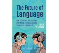 Philip Seargeant The Future of Language (Copertina rigida)