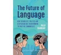 Philip Seargeant The Future of Language (Tascabile)