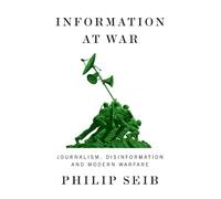 Philip Seib Information at War (Tascabile)