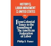 Philip S. Foner Philip She History of the Labour Movement in the Uni (Tascabile)