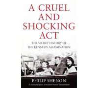 Philip Shenon A Cruel and Shocking Act (Tascabile)