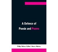 Philip Sidney A Defence of Poesie and Poems (Tascabile)