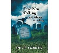 Philip Sorgen Dead Man Talking... and Talking... and Talking (Copertina rigida)