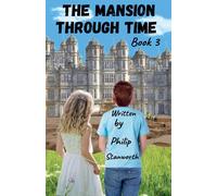 Philip Stanworth The Mansion Through Time Book 3 (Tascabile)