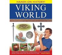 Viking World: Learn About the Legendary Norse Raiders, With 15 Step-by-step Projects and More Than 350 Exciting Pictures