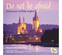 Philip Stopford Do Not Be Afraid: Choral Music of Philip Stopford (CD) Album