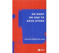 Philip Stratton-Lake On What We Owe to Each Other (Tascabile)