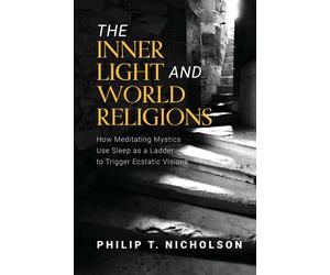 Philip T Nicholson Nicholson, Philip T Phili The Inner Light and Wo (Tascabile)