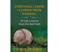 Philip Theibert Everything I Know I Learned from Baseball (Tascabile)
