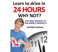 Philip Tomkinson Learn to Drive in 24hrs - WHY NOT? (Tascabile)
