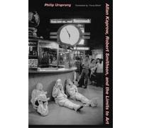 Philip Ursprung Allan Kaprow, Robert Smithson, and the Limits (Copertina rigida)