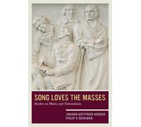 Philip V. Bohlman Johann Gottfried Herder Song Loves the Masses (Tascabile)