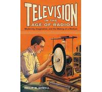 Philip W. Sewell Television in the Age of Radio (Tascabile)