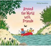 Philip Waechter Around the World with Friends (Copertina rigida)