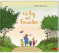 Philip Waechter Ein Tag mit Freunden: Vierfarbiges Bilderbuch (Copertina rigida)