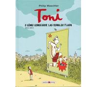 Philip Waechter Toni O Cómo Conseguir Las Ronaldo Flash (Copertina rigida)