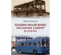 Philip Wallis Golden Miller Buses including Cardiff Bluebird (Tascabile)