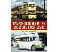 Philip Wallis Hampshire Buses in the 1960s and Early 1970s (Tascabile)