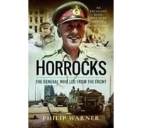 Philip Warner Horrocks, The General Who Led from the Front (Tascabile)