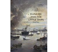 Philip Weir Dunkirk and the Little Ships (Tascabile) Shire Library