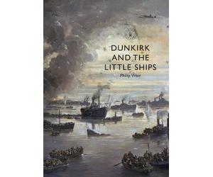 Philip Weir Dunkirk and the Little Ships (Tascabile) Shire Library