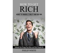 Philip White How to Get Rich (Tascabile)