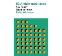 Philip Wilkinson 50 Architecture Ideas You Really Need to Know (Tascabile)