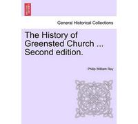 Philip William Ra The History of Greensted Church ... Second Edition (Tascabile)