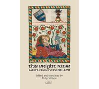 Philip Wilson The Bright Rose: Early German Verse 800-1250 (Tascabile)