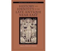 Philip Wood History and Identity in the Late Antique Near Eas (Copertina rigida)