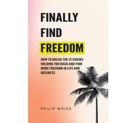 Philip Wride Finally Find Freedom (Copertina rigida) Find Your Freedom