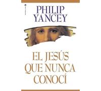 Philip Yancey El El Jess Que Nunca Conoc (Tascabile)