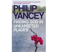 Philip Yancey Finding God in Unexpected Places (Tascabile)