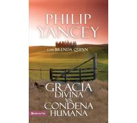 Philip Yancey Gracia Divina vs. Condena Humana (Tascabile)
