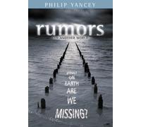 Rumors of Another World: What on Earth Are We Missing? by Yancey, Philip