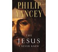 Philip Yancey The Jesus I Never Knew (Tascabile)