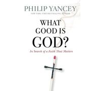 Philip Yancey What Good Is God? (Tascabile)