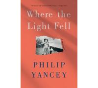 Philip Yancey Where the Light Fell (Tascabile)